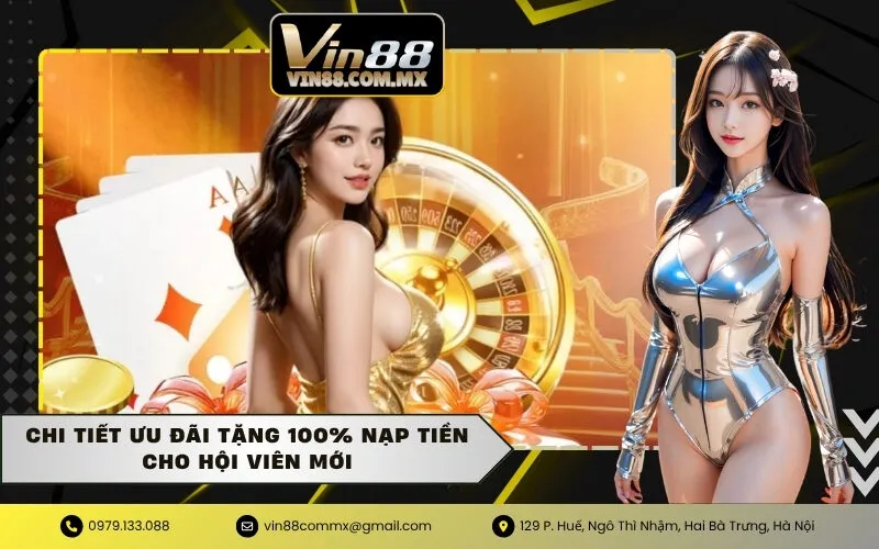 Chi tiết ưu đãi tặng 100% nạp tiền cho hội viên mới